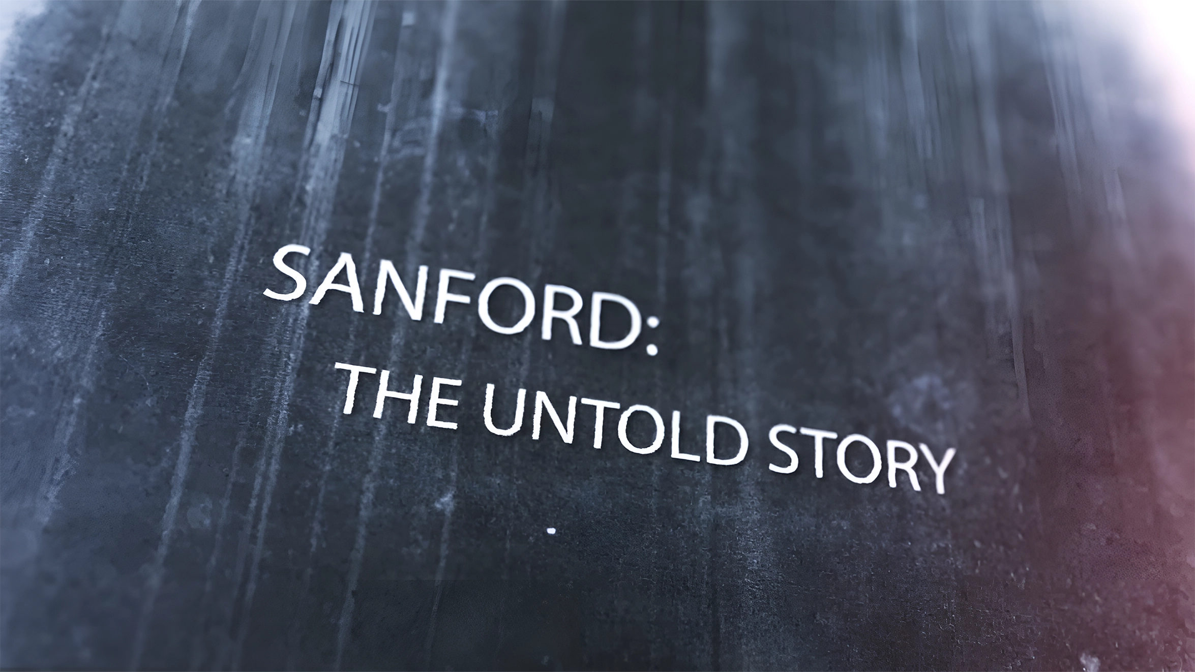 Sanford: The Untold Story